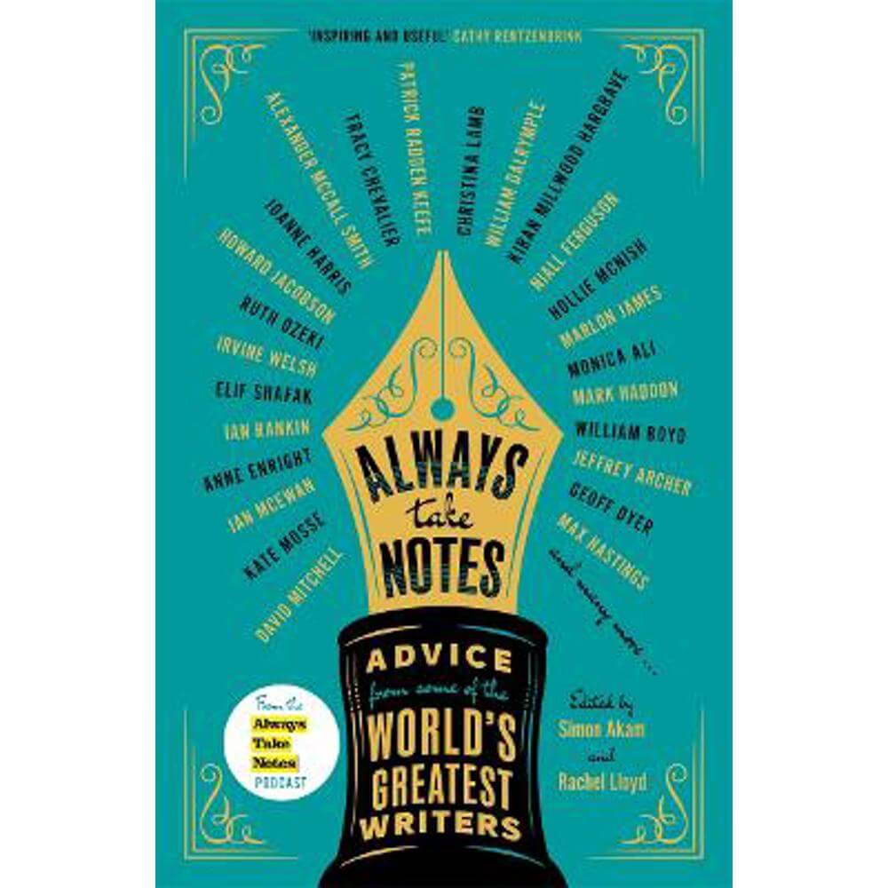 Always Take Notes: Advice from some of the world's greatest writers (Hardback) - Simon Akam